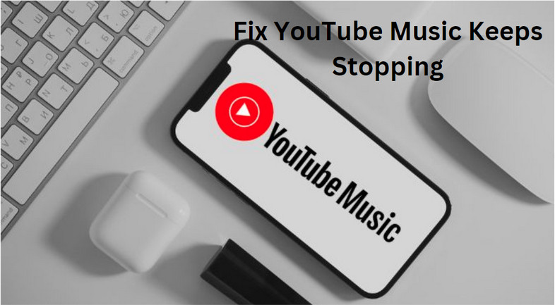 fix youtube music keeps stopping