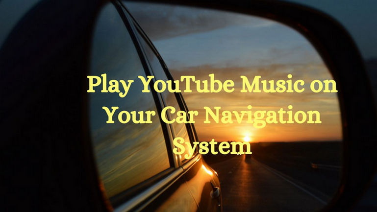 play YouTube Music on your car navigation system