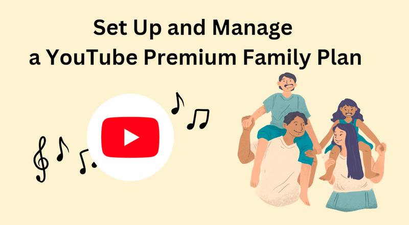 set up and manage a youtube premium family plan